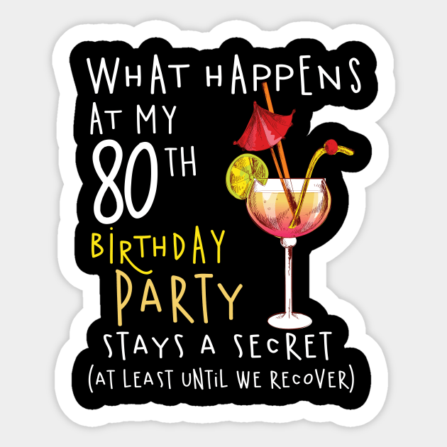 80Th Birthday - What Happens 80Th Birthday Sticker by jrgenbode